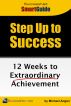 Step Up To Success: 12 Weeks to Extraordinary Achievement by Michael Angier