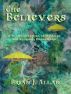 The Believers: A Reinterpretation of Mystical and Religious Phenomena by Brian J. Allan