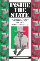Cover for 'Inside the State: The Bracero Program, Immigration, and the I.N.S.'