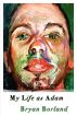 My Life as Adam by Bryan Borland