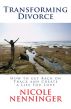 Transforming Divorce:  How to Get Back on Track and Create a Life You Love by Nicole Nenninger
