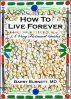 How To Live Forever by Barry Burnett