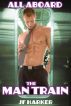 All Aboard the Man Train by JF Harker