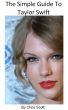 The Simple Guide To Taylor Swift by Chris Scott