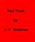 Red Truck by Lorraine J. Anderson