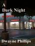 A Dark Night by Dwayne Phillips