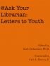 Ask Your Librarian: Letters to Youth by Kafi  Kumasi
