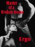 Master of a Broken House by Ergo