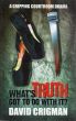 What's Truth Got To Do With It? by David Crigman