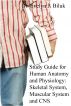 Study Guide for Human Anatomy and Physiology: Skeletal System, Muscular System and CNS by Dr. Evelyn J Biluk