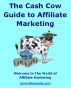 The Cash Cow Guide to Affiliate Marketing by Mike Gusler