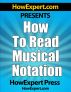How To Read Musical Notation - Your Step-By-Step Guide To Reading Musical Notation by HowExpert Press
