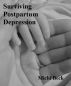 Surviving Postpartum Depression by Michi Beck
