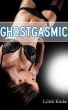 Ghostgasmic (Paranormal Erotica) by Lilith Kinke