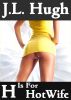 H Is For HotWife by J.L. Hugh