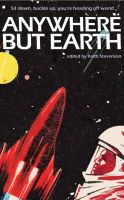 Cover for 'Anywhere but Earth - new tales of outer space'