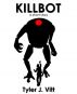 Killbot by Tyler Vitt