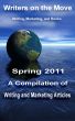 Writers on the Move Spring 2011: A Compilation of Writing and Marketing Articles by Karen Cioffi