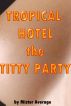 Tropical Hotel â€“ The Titty Party by Mister Average