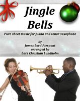 Cover for 'Jingle Bells Pure sheet music for piano and tenor saxophone by James Lord Pierpont arranged by Lars Christian Lundholm'