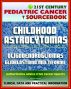 21st Century Pediatric Cancer Sourcebook: Childhood Astrocytomas, Oligodendrogliomas, Oligoastrocytomas, Glioblastoma Multiforme - Clinical Data, Practical Information for Patients, Physicians by Progressive Management