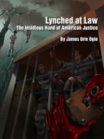Cover for 'Lynched at Law : The Insidious Hand of American Justice'