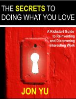 Cover for 'The Secrets To Doing What You Love: A Kickstart Guide To Reinventing And Discovering Interesting Work'