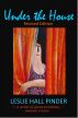 Under The House by Leslie Hall Pinder