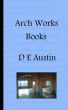 Arch Works Books by D E Austin