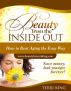 Beauty from the Inside Out by Terri  King 