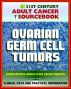 21st Century Adult Cancer Sourcebook: Ovarian Germ Cell Tumors - Clinical Data for Patients, Families, and Physicians by Progressive Management
