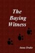 The Baying Witness by Anna Drake