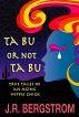 Ta Bu or not Ta Bu: True Tales of an Aging Hippie Chick by Janet Bergstrom