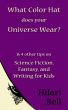 What Color Hat does your Universe Wear? & 4 other tips on Science Fiction, Fantasy and Writing for Kids by Hilari Bell