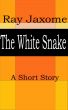 The White Snake by Ray Jaxome