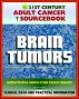 21st Century Adult Cancer Sourcebook: Adult Brain Tumors - Primary Malignant Tumors, Glioma, Astrocytoma, Meningioma, Oligodendroglioma, Ependymoma, Glioblastoma by Progressive Management