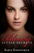 Bloody Little Secrets by Karly Kirkpatrick