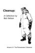 Cleanup: Volume VI: The Remainders Collection by Bob Nelson