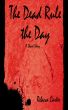 The Dead Rule the Day by Rebecca Carter