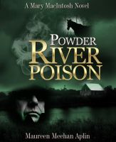 Cover for 'Powder River Poison, a Mary MacIntosh novel'