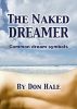 The Naked Dreamer - How to Interpret your bizarre dreams by Don Hale