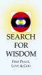 Search for Wisdom; Find Peace, Love & God by Leo Landau