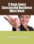 3 Keys Every Successful Business Must Have by Sandi Krakowski