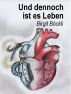 Und dennoch ist es Leben by Birgit BÃ¶ckli