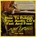 How to Publish Your Audio CD's Fast and Free! by Peter Adams