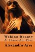 Waking Beauty by Alexandra Ares