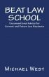 Beat Law School: Unconventional Advice for Current and Future Law Students by Michael  West