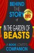 In the Garden of Beasts: Behind the Story - (A Background Information Book Companion) by Behind the Story 