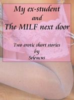 Cover for 'My ex-student and the MILF next door'