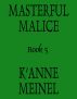 Masterful Malice by K'Anne Meinel